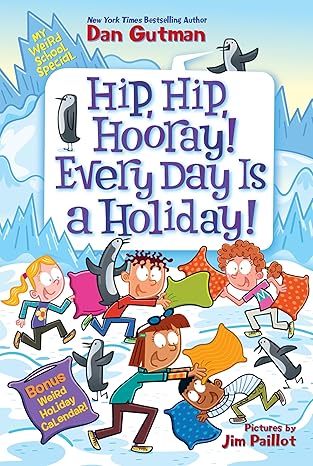 My Weird School Special: Hip, Hip, Hooray! Every Day Is  a Holiday! 